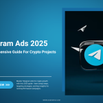 Telegram Ads 2025: A Complete Guide For Crypto Projects