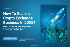 How To Scale a Cryptocurrency Exchange Business In 2026 : A Founder’s Practical Guide