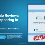 Google Reviews Disappearing In 2026: How Businesses Can Recover Them